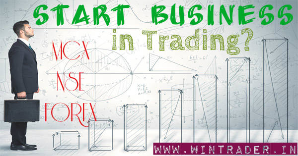 start business in trading forex, mcx, nse
